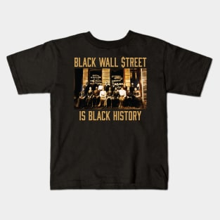 Black Wall Street Is Black History Kids T-Shirt